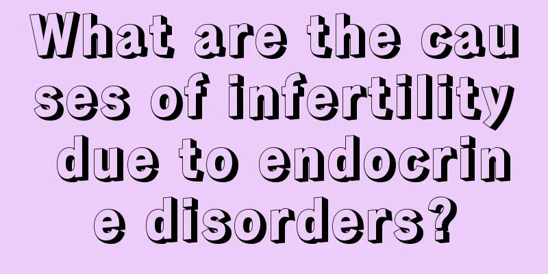 What are the causes of infertility due to endocrine disorders?