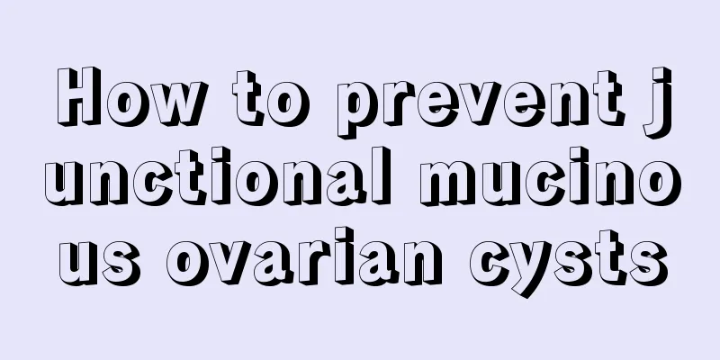 How to prevent junctional mucinous ovarian cysts