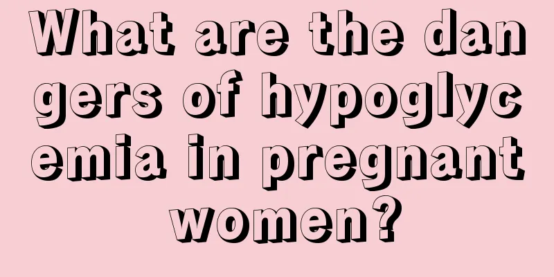 What are the dangers of hypoglycemia in pregnant women?