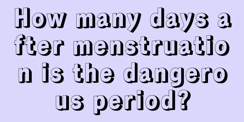 How many days after menstruation is the dangerous period?