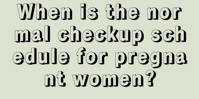 When is the normal checkup schedule for pregnant women?