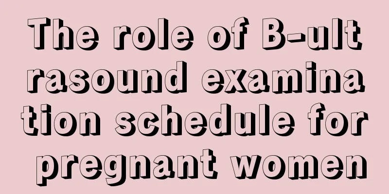 The role of B-ultrasound examination schedule for pregnant women