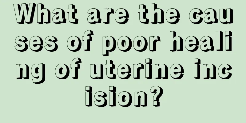 What are the causes of poor healing of uterine incision?