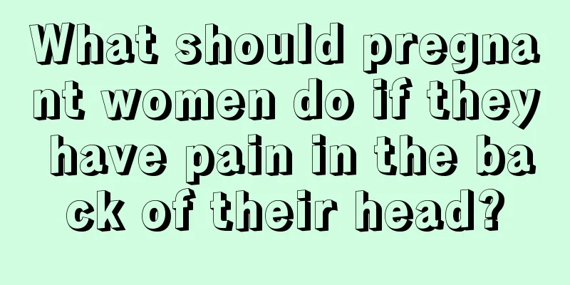 What should pregnant women do if they have pain in the back of their head?