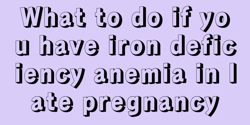 What to do if you have iron deficiency anemia in late pregnancy