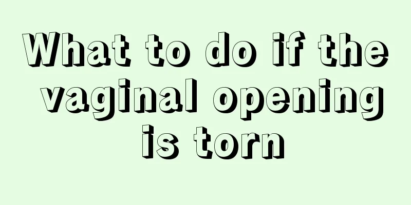 What to do if the vaginal opening is torn