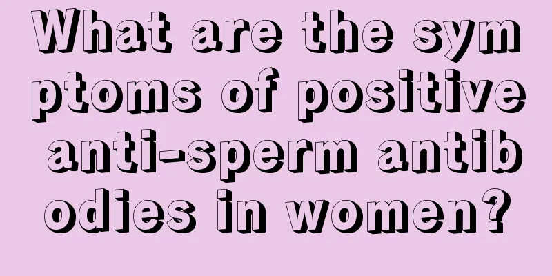 What are the symptoms of positive anti-sperm antibodies in women?