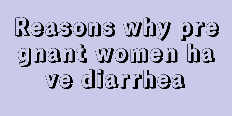 Reasons why pregnant women have diarrhea