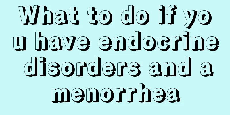 What to do if you have endocrine disorders and amenorrhea