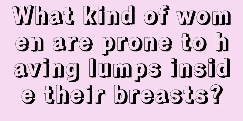 What kind of women are prone to having lumps inside their breasts?