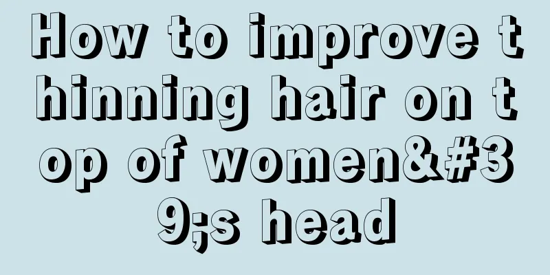 How to improve thinning hair on top of women's head