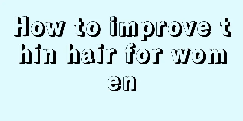 How to improve thin hair for women