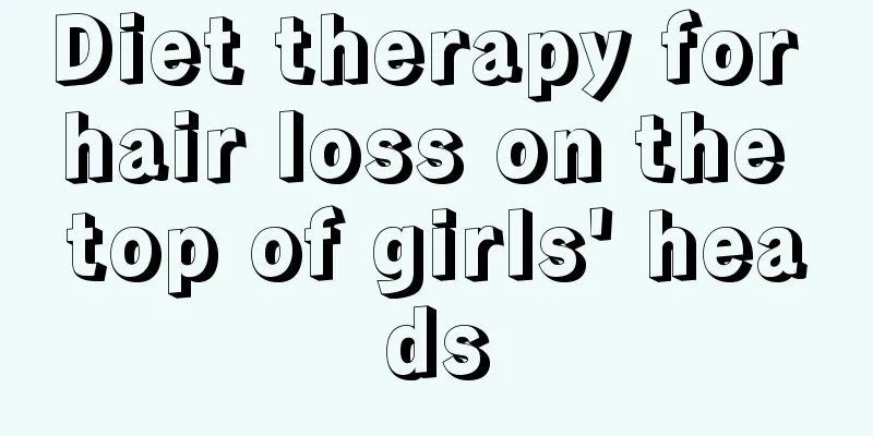 Diet therapy for hair loss on the top of girls' heads