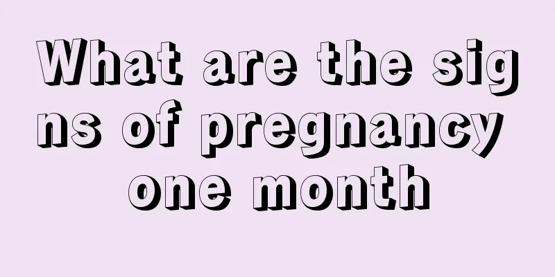 What are the signs of pregnancy one month