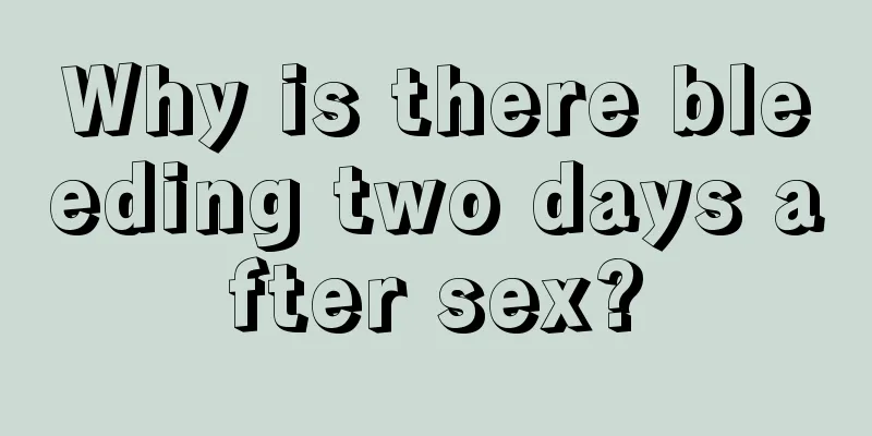 Why is there bleeding two days after sex?