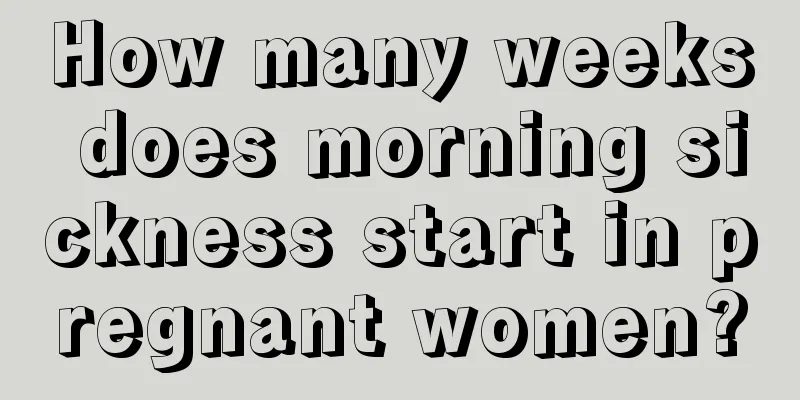 How many weeks does morning sickness start in pregnant women?