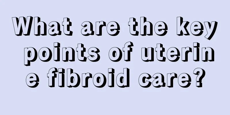 What are the key points of uterine fibroid care?