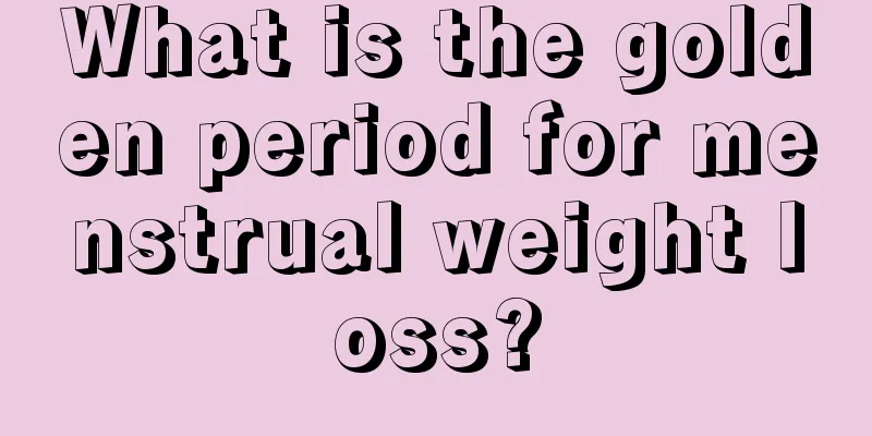 What is the golden period for menstrual weight loss?