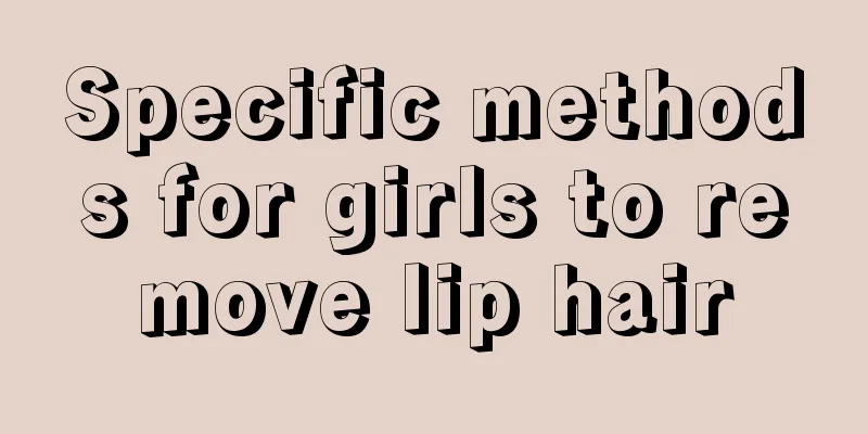 Specific methods for girls to remove lip hair