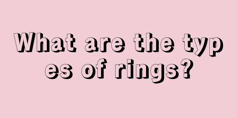 What are the types of rings?