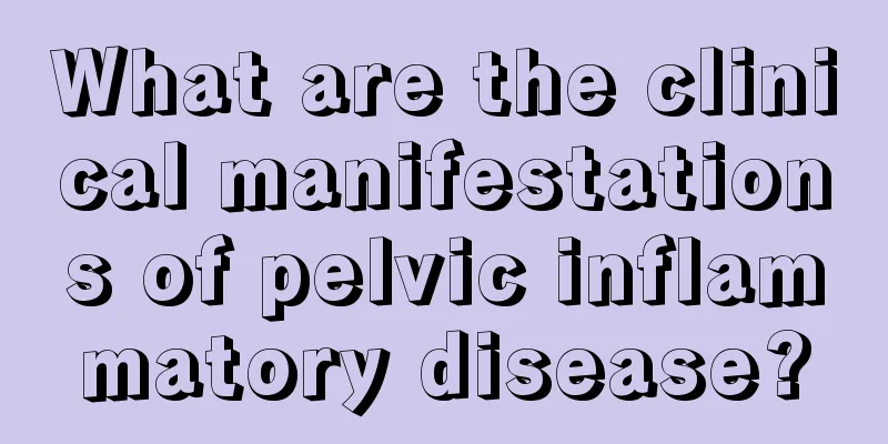 What are the clinical manifestations of pelvic inflammatory disease?