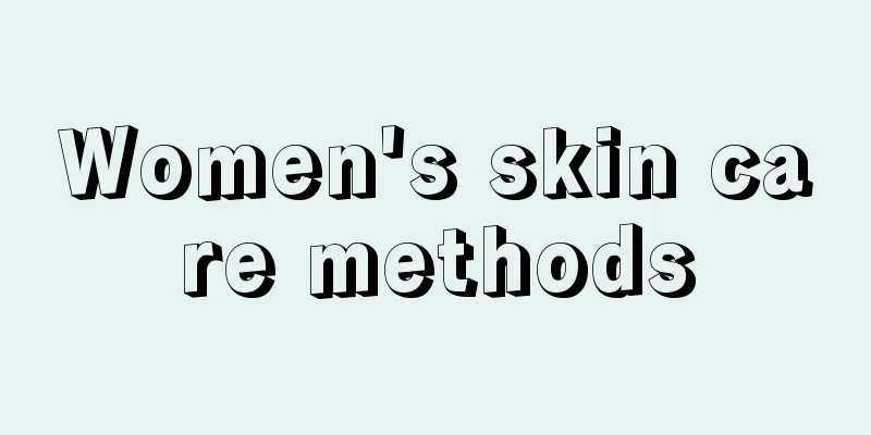 Women's skin care methods