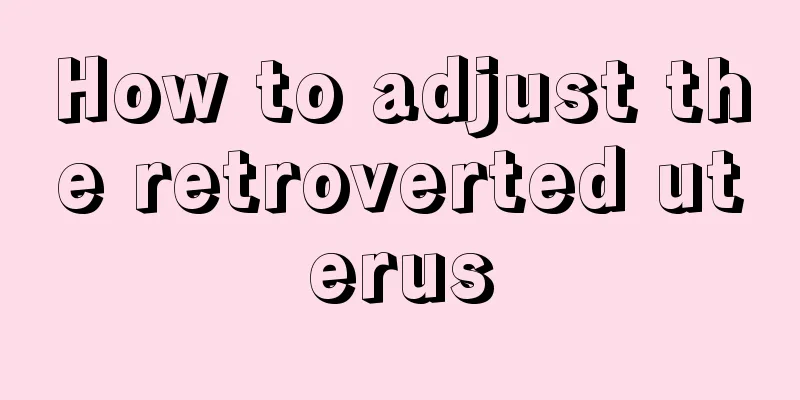 How to adjust the retroverted uterus