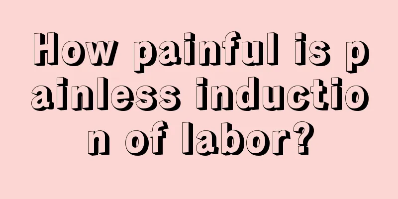 How painful is painless induction of labor?