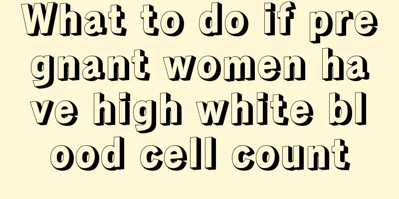 What to do if pregnant women have high white blood cell count