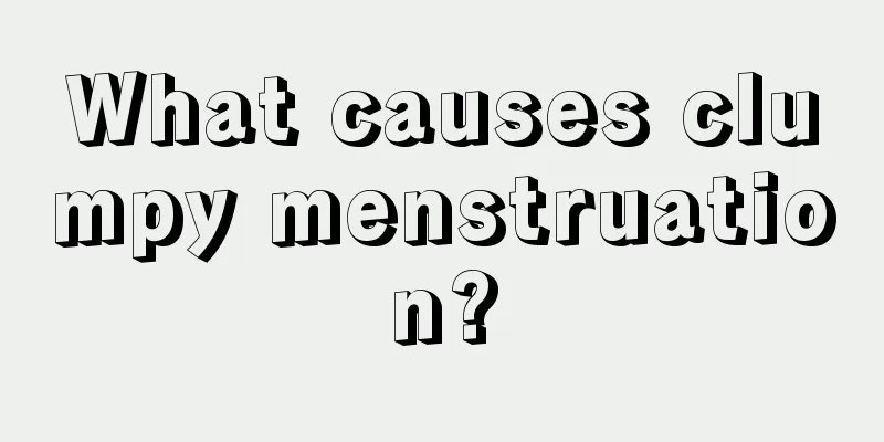 What causes clumpy menstruation?