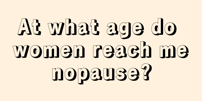 At what age do women reach menopause?