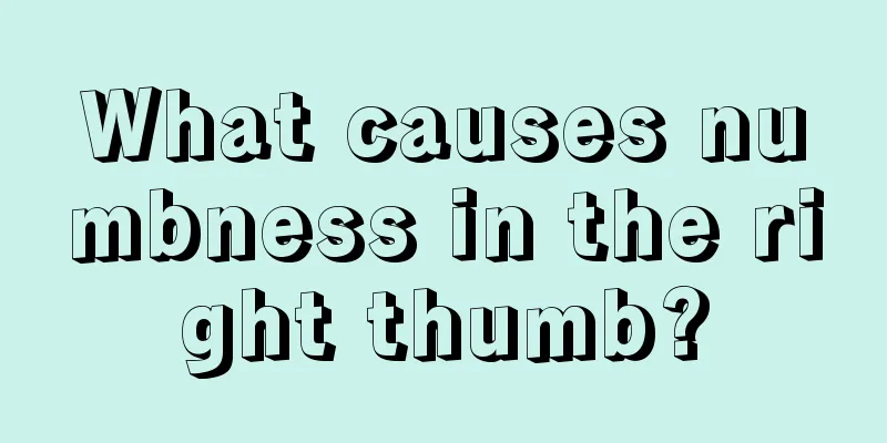 What causes numbness in the right thumb?