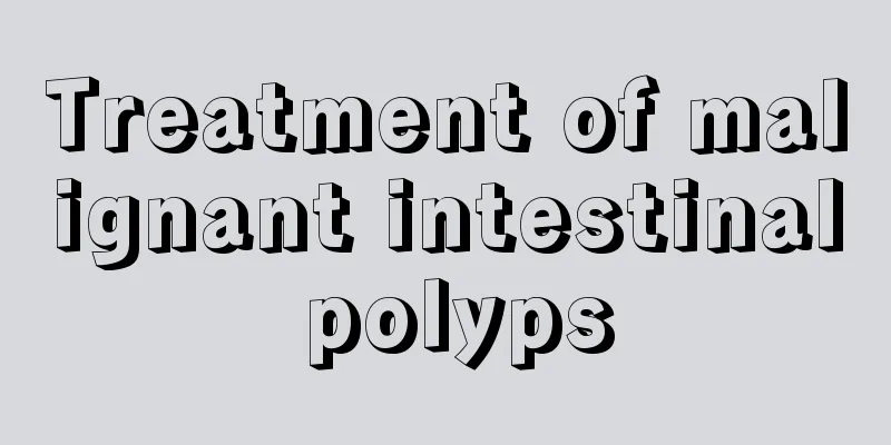 Treatment of malignant intestinal polyps