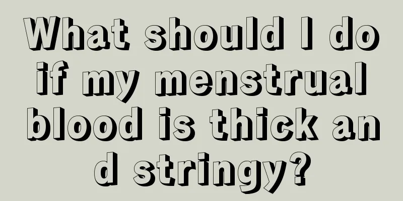 What should I do if my menstrual blood is thick and stringy?