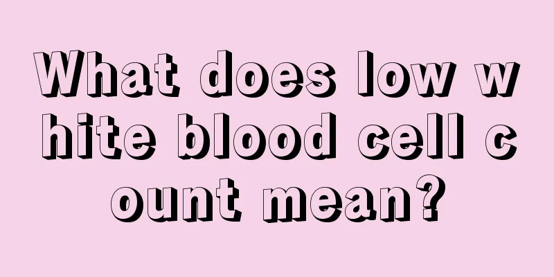 What does low white blood cell count mean?