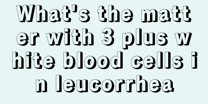 What's the matter with 3 plus white blood cells in leucorrhea