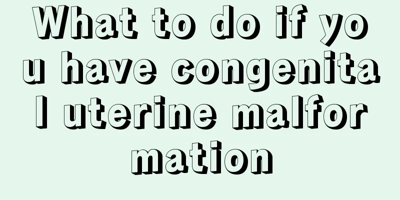 What to do if you have congenital uterine malformation