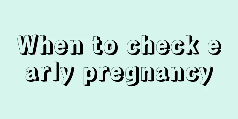 When to check early pregnancy