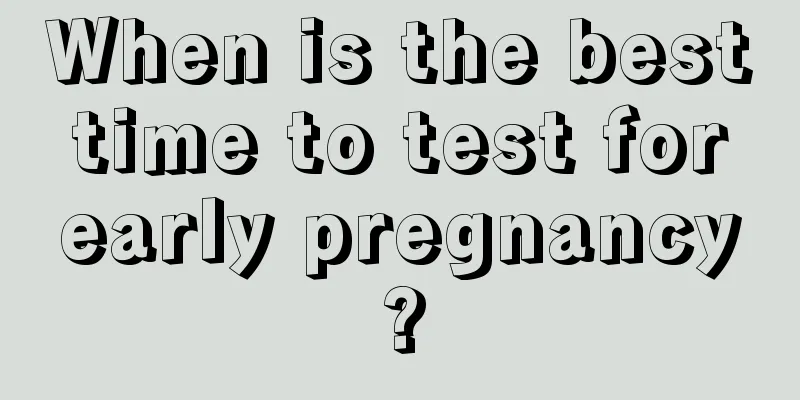 When is the best time to test for early pregnancy?