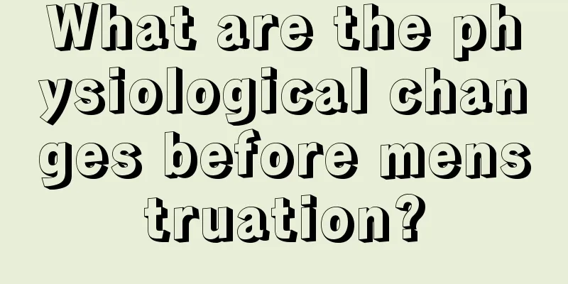 What are the physiological changes before menstruation?