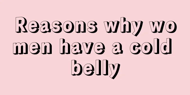 Reasons why women have a cold belly