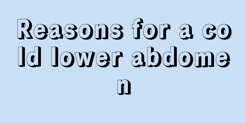 Reasons for a cold lower abdomen