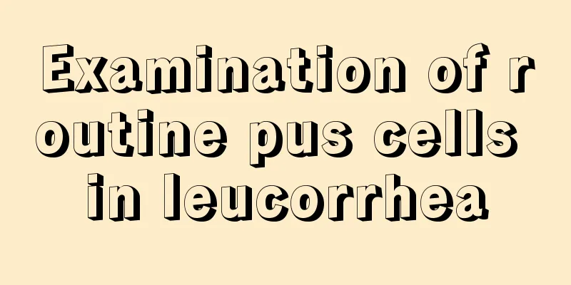 Examination of routine pus cells in leucorrhea