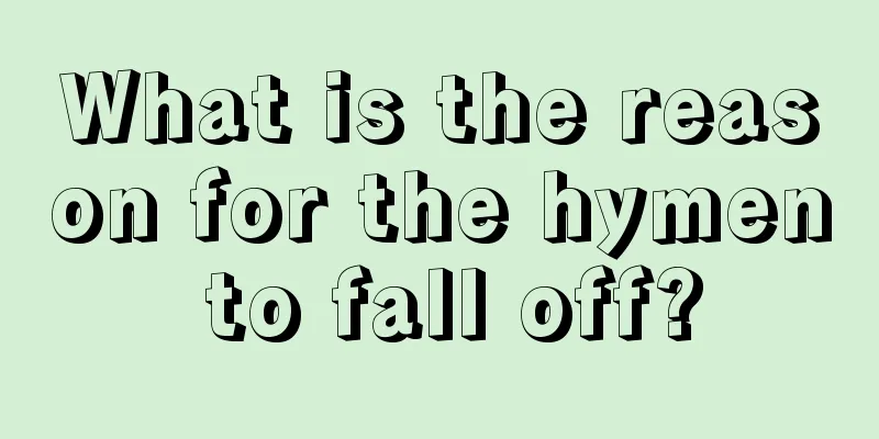 What is the reason for the hymen to fall off?