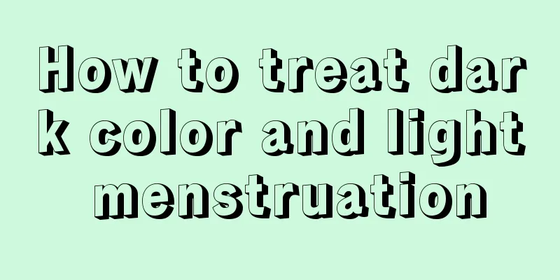 How to treat dark color and light menstruation