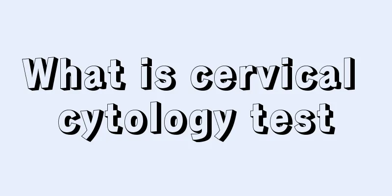 What is cervical cytology test