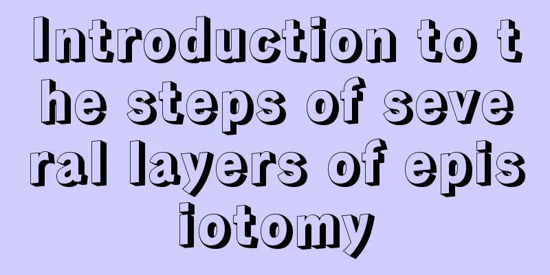 Introduction to the steps of several layers of episiotomy