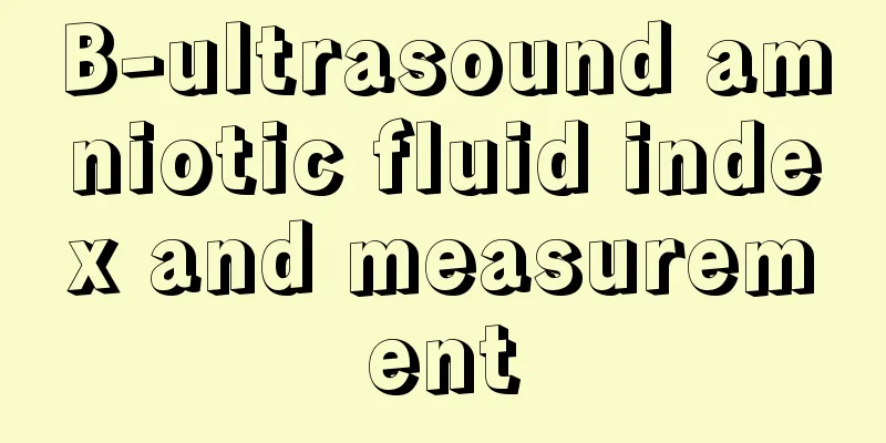 B-ultrasound amniotic fluid index and measurement