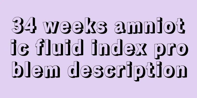 34 weeks amniotic fluid index problem description