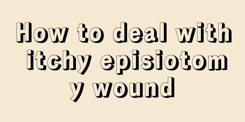 How to deal with itchy episiotomy wound